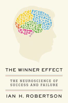 The Winner Effect: The Neuroscience of Success ... 1250001676 Book Cover