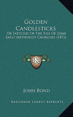 Golden Candlesticks: Or Sketches Of The Rise Of... 1165499223 Book Cover