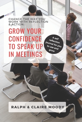 Grow Your Confidence To Speak Up In Meetings: C... B08B33T6BF Book Cover