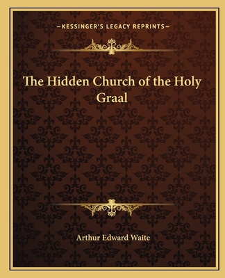 The Hidden Church of the Holy Graal 116257710X Book Cover
