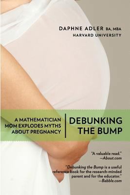 Debunking the Bump: A Mathematician Mom Explode... 1499658303 Book Cover