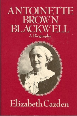 Antoinette Brown Blackwell: A Biography 0935312048 Book Cover