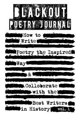 Blackout Poetry Journal: How to Write Poetry th... 1519545916 Book Cover