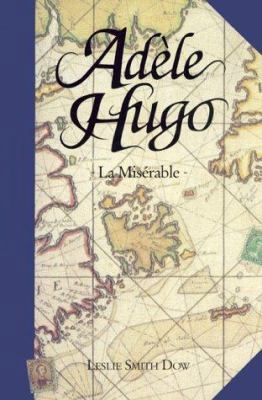 Adèle Hugo : La Misérable 0864921683 Book Cover