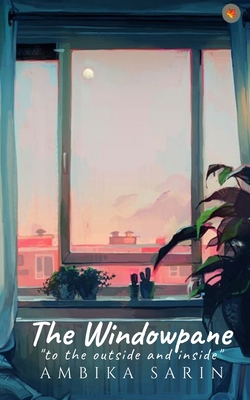 The Windowpane - To The Outside and Inside 1658589874 Book Cover
