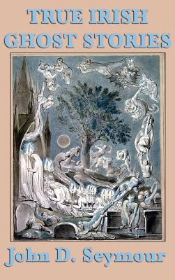 True Irish Ghost Stories 1515431770 Book Cover