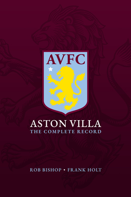 Aston Villa: The Complete Record 1785787616 Book Cover