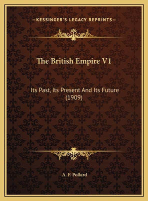 The British Empire V1: Its Past, Its Present An... 1169791778 Book Cover