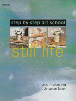 Step-by-Step Art School: Still Life 0600604462 Book Cover