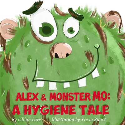 Alex and Monster Mo: A Hygiene Tale B08KQ4NCF4 Book Cover