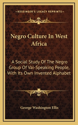 Negro Culture in West Africa: A Social Study of... 1163519499 Book Cover