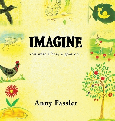 Imagine: You were a hen, a Goat or... 0578533235 Book Cover