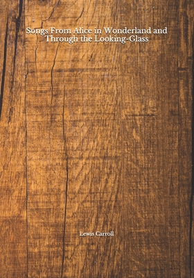 Songs From Alice in Wonderland and Through the ... B08HTD9YQT Book Cover