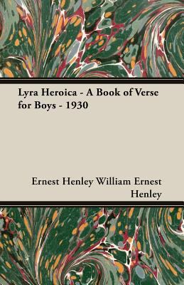 Lyra Heroica - A Book of Verse for Boys - 1930 1408631199 Book Cover