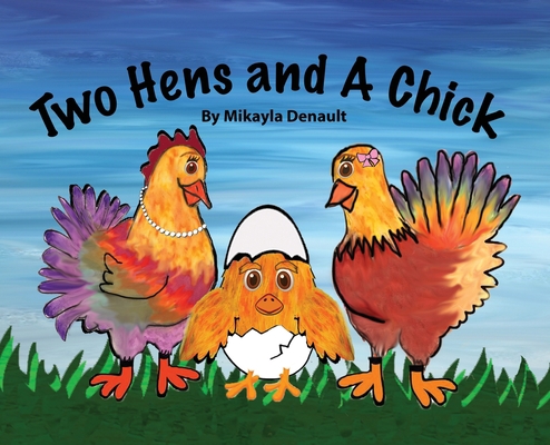 Two Hens and A Chick 1628062843 Book Cover