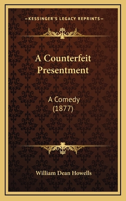 A Counterfeit Presentment: A Comedy (1877) 1164237578 Book Cover