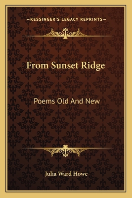 From Sunset Ridge: Poems Old And New 1163769436 Book Cover