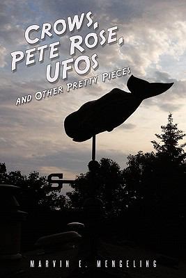 Crows, Pete Rose, UFOs: and Other Pretty Pieces 1456760947 Book Cover