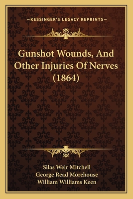 Gunshot Wounds, And Other Injuries Of Nerves (1... 1164663046 Book Cover