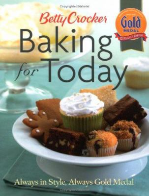 Betty Crocker Baking for Today: Always in Style... 0764576135 Book Cover