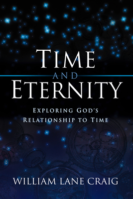 Time and Eternity: Exploring God's Relationship... 1581342411 Book Cover