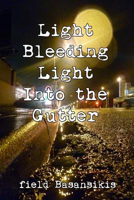 Light Bleeding Light Into the Gutter 1540350320 Book Cover