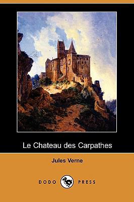 Le Chateau Des Carpathes (Dodo Press) [French] 1409925080 Book Cover