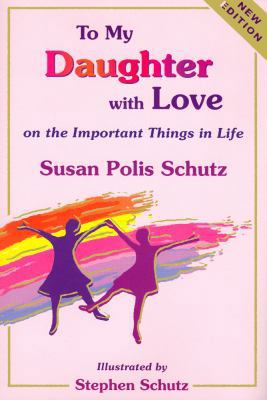 To My Daughter with Love: On the Important Thin... 1598421727 Book Cover