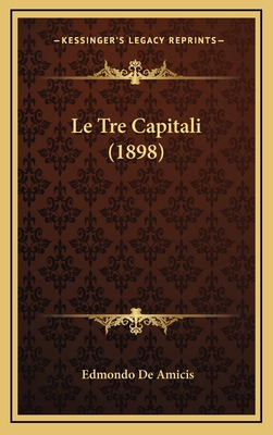 Le Tre Capitali (1898) [Italian] 1166841065 Book Cover