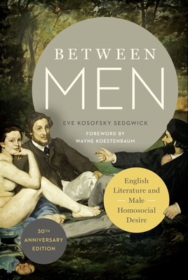 Between Men: English Literature and Male Homoso... 0231176295 Book Cover