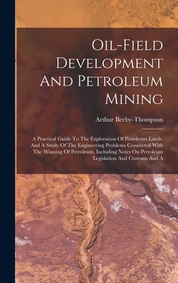 Oil-field Development And Petroleum Mining: A P... 1017245770 Book Cover