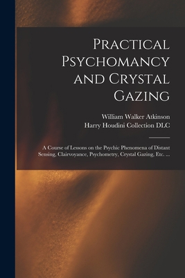 Practical Psychomancy and Crystal Gazing: a Cou... 1014494370 Book Cover