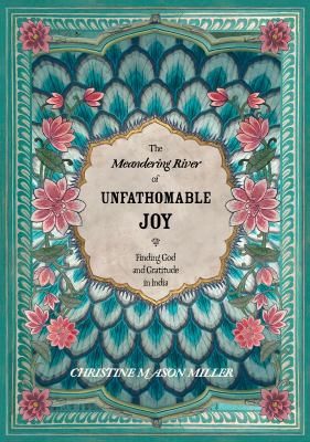 The Meandering River of Unfathomable Joy: Findi... 0981859739 Book Cover