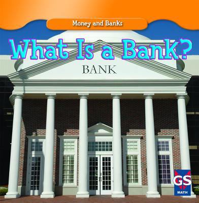 What Is a Bank? 1433933934 Book Cover