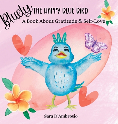 Bluely The Happy Blue Bird: A Book About Gratit... 1960609149 Book Cover