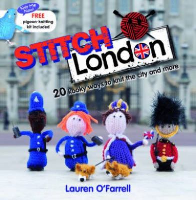 Stitch London: 20 Kooky Ways to Knit the City a... B007F7UA6A Book Cover