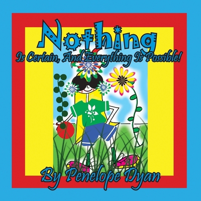 Nothing Is Certain, And Everything Is Possible! [Large Print] 1614775826 Book Cover