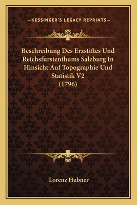 Beschreibung Des Erzstiftes Und Reichsfurstenth... [German] 116605229X Book Cover