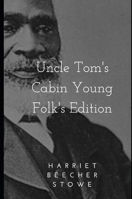 Uncle Tom's Cabin Young Folk's Edition 1702492745 Book Cover