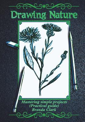 Drawing Nature: Mastering Simple Projects (Prac... 1986259676 Book Cover