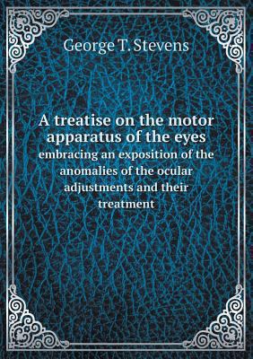 A treatise on the motor apparatus of the eyes e... 5518713339 Book Cover