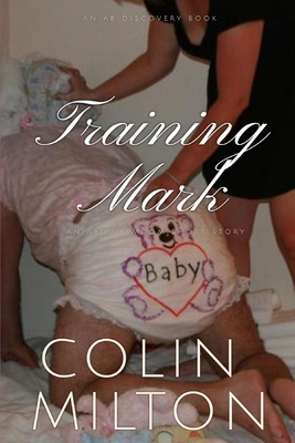 Training Mark: An ABDL/Femdom story B0DTKLW68F Book Cover