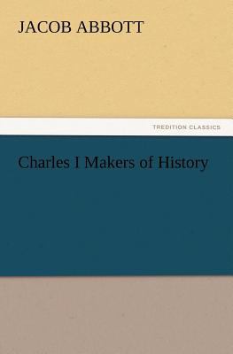 Charles I Makers of History 3847218573 Book Cover