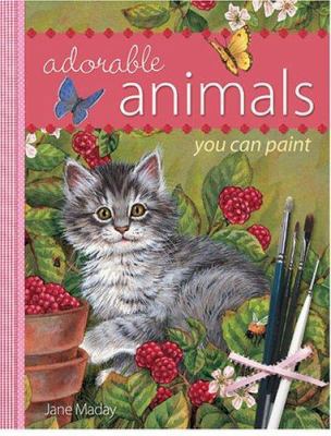 Adorable Animals You Can Paint 1581807384 Book Cover