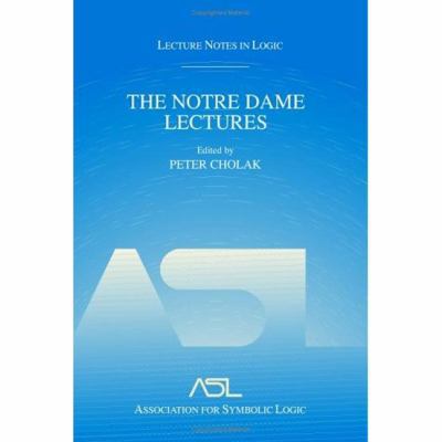 The Notre Dame Lectures: Lecture Notes in Logic... 1568812493 Book Cover