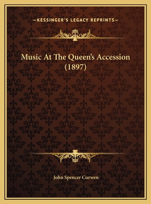 Music At The Queen's Accession (1897) 1169576850 Book Cover