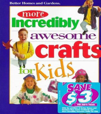 More Incredibly Awesome Crafts for Kids 0696206919 Book Cover