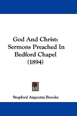 God And Christ: Sermons Preached In Bedford Cha... 1104167719 Book Cover