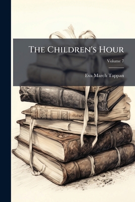 The Children's Hour; Volume 7 1275960375 Book Cover
