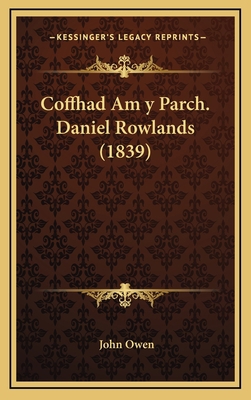 Coffhad Am y Parch. Daniel Rowlands (1839) [Spanish] 1168192404 Book Cover